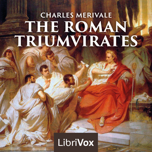 The Roman Triumvirates - Charles Merivale - Free Audio Books Online Audiobooks in English
