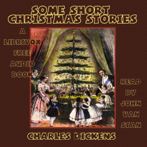 Some Short Christmas Stories - Charles Dickens - Free Audio Books Online Audiobooks in English