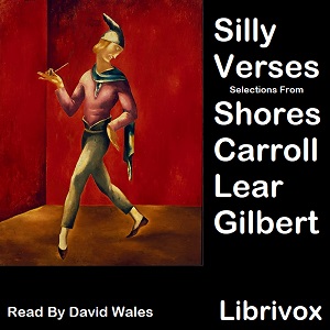 Silly Verses: Selections From Shores, Carroll, Lear, and Gilbert - Various - Free Audio Books Online Audiobooks in English