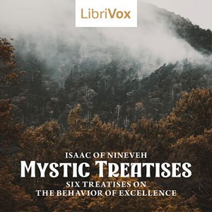 Mystic Treatises (Six Treatises on the Behavior of Excellence) - Isaac of Nineveh - Free Audio Books Online Audiobooks in English