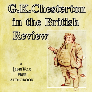 G.K. Chesterton in The British Review - G. K. Chesterton - Free Audio Books Online Audiobooks in English