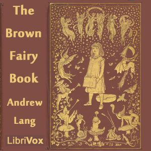 The Brown Fairy Book - Andrew Lang - Free Audio Books Online Audiobooks in English
