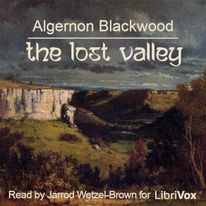 The Lost Valley - Algernon Blackwood - Free Audio Books Online Audiobooks in English