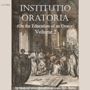 Institutio Oratoria (On the Education of an Orator), volume 2 - Marcus Fabius QUINTILIANUS - Free Audio Books Online Audiobooks in English