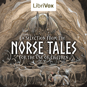 A Selection from the Norse Tales for the Use of Children - Sir George Webbe Dasent - Free Audio Books Online Audiobooks in English