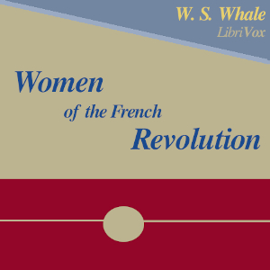 Women of the French Revolution - Winifred Stephens Whale - Free Audio Books Online Audiobooks in English