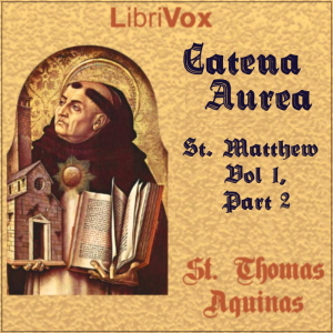 Catena Aurea, St. Matthew - Vol 1, Part 2 - Saint Thomas Aquinas - Free Audio Books Online Audiobooks in English