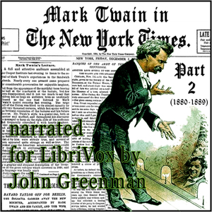 Mark Twain in the New York Times, Part Two (1880-1889) - Mark Twain - Free Audio Books Online Audiobooks in English
