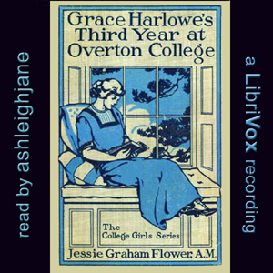 Grace Harlowe's Third Year at Overton College by Jessie Graham Flower - Jessie Graham Flower - Free Audio Books Online Audiobooks in English