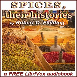 Spices, their histories - Robert O. Fielding - Free Audio Books Online Audiobooks in English