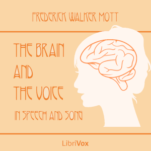 The Brain and the Voice in Speech and Song - Frederick Walker Mott - Free Audio Books Online Audiobooks in English