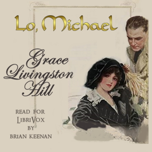 Lo, Michael! - Grace Livingston Hill - Free Audio Books Online Audiobooks in English