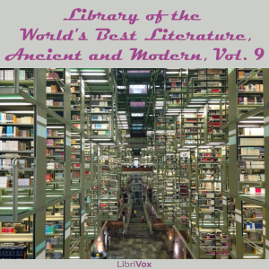 Library of the World's Best Literature, Ancient and Modern, volume 09 - Various - Free Audio Books Online Audiobooks in English