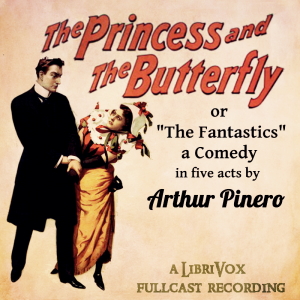 The Princess and the Butterfly - Arthur Wing Pinero - Free Audio Books Online Audiobooks in English