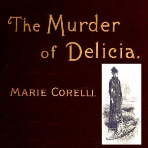 The Murder of Delicia - Marie Corelli - Free Audio Books Online Audiobooks in English