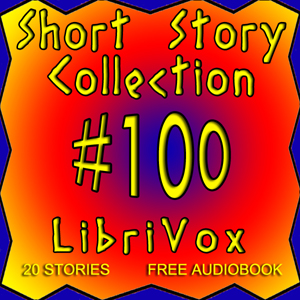 Short Story Collection Vol. 100 - Various - Free Audio Books Online Audiobooks in English