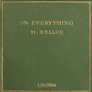 On Everything - Hilaire Belloc - Free Audio Books Online Audiobooks in English