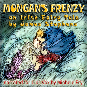 Mongan's Frenzy - James STEPHENS - Free Audio Books Online Audiobooks in English