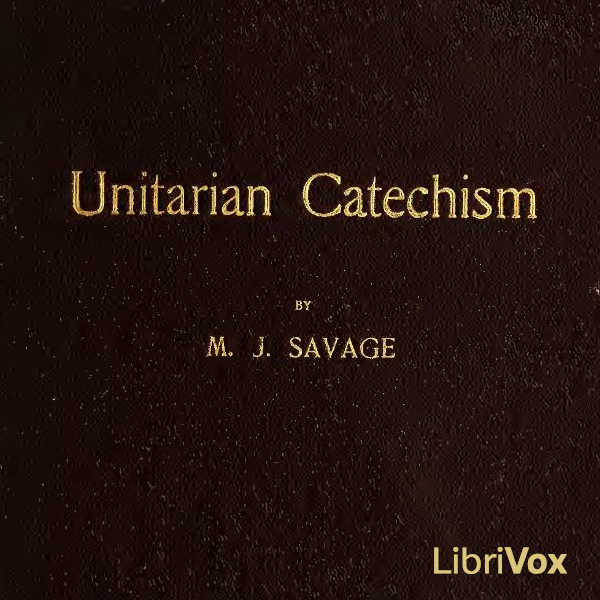 Unitarian Catechism - Minot Judson Savage - Free Audio Books Online Audiobooks in English