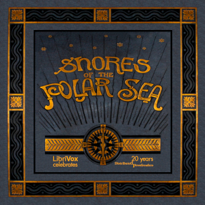 Shores of the Polar Sea: A Narrative of the Arctic Expedition of 1875-6 - Edward Lawton Moss - Free Audio Books Online Audiobooks in English