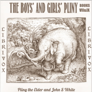 The Boys' and Girls' Pliny Vol. 4 - Pliny the Elder - Free Audio Books Online Audiobooks in English