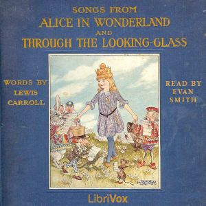 Songs from Alice in Wonderland and Through the Looking-Glass - Lewis Carroll - Free Audio Books Online Audiobooks in English