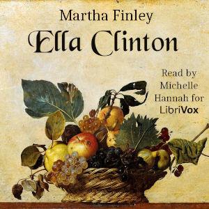 Ella Clinton - Martha Finley - Free Audio Books Online Audiobooks in English