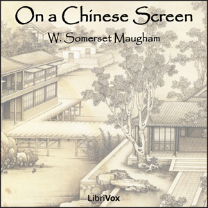 On a Chinese Screen - W. Somerset Maugham - Free Audio Books Online Audiobooks in English