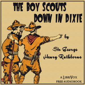 The Boy Scouts Down in Dixie - St. George Henry Rathborne - Free Audio Books Online Audiobooks in English