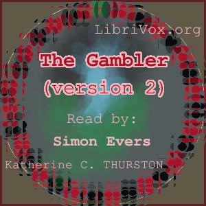 The Gambler (version 2) - Katherine Cecil Thurston - Free Audio Books Online Audiobooks in English