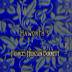 Haworth's - Frances Hodgson Burnett - Free Audio Books Online Audiobooks in English