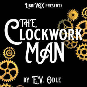 The Clockwork Man - E. V. Odle - Free Audio Books Online Audiobooks in English