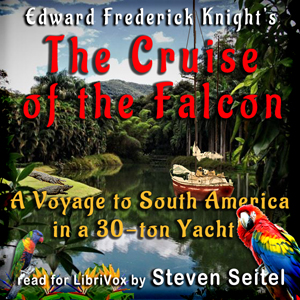 The Cruise of the Falcon - A Voyage to South America in a 30-Ton Yacht - Edward Frederick Knight - Free Audio Books Online Audiobooks in English