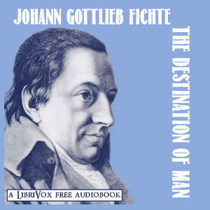 The Destination Of Man - Johann Gottlieb Fichte - Free Audio Books Online Audiobooks in English