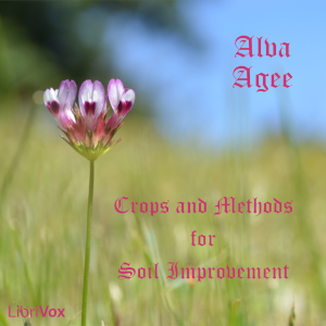 Crops and Methods for Soil Improvement - Alva Agee - Free Audio Books Online Audiobooks in English
