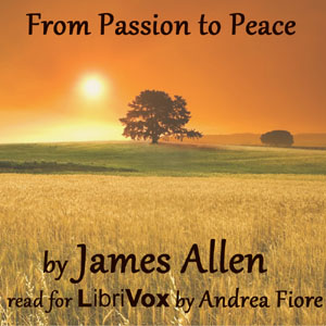 From Passion to Peace - James Allen - Free Audio Books Online Audiobooks in English