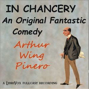 In Chancery - Arthur Wing Pinero - Free Audio Books Online Audiobooks in English