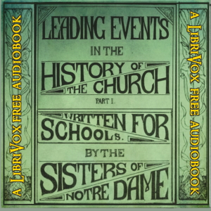 Leading Events in the History of the Church: Part 1 - Christian Antiquity - The Sisters of Notre Dame - Free Audio Books Online Audiobooks in English