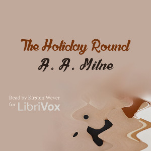 The Holiday Round - A. A. MILNE - Free Audio Books Online Audiobooks in English