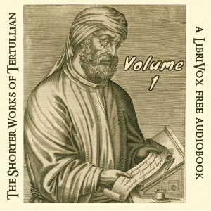 The Shorter Works of Tertullian Volume 1 - Tertullian - Free Audio Books Online Audiobooks in English