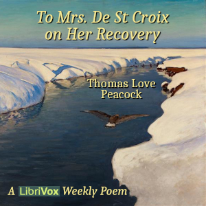 To Mrs. De St Croix on Her Recovery - Thomas Love Peacock - Free Audio Books Online Audiobooks in English