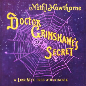 Doctor Grimshawe’s Secret - Nathaniel Hawthorne - Free Audio Books Online Audiobooks in English