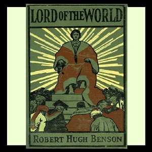 Lord of the World - Robert Hugh Benson - Free Audio Books Online Audiobooks in English