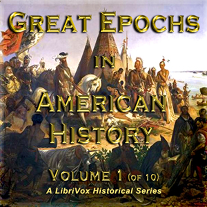 Great Epochs in American History, Volume I - Francis Whiting Halsey - Free Audio Books Online Audiobooks in English
