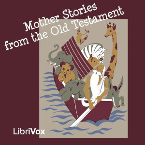 Mother Stories from the Old Testament - Anonymous - Free Audio Books Online Audiobooks in English