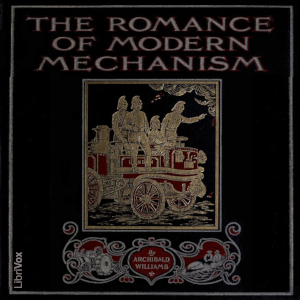 The Romance of Modern Mechanism - Archibald WILLIAMS - Free Audio Books Online Audiobooks in English