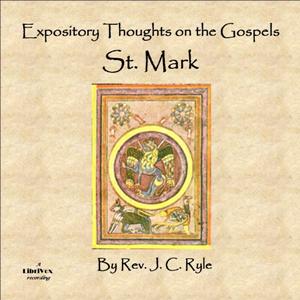 Expository Thoughts on the Gospels - St. Mark - J. C. Ryle - Free Audio Books Online Audiobooks in English