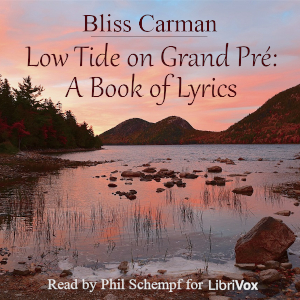 Low Tide on Grand Pré: A Book of Lyrics - Bliss Carman - Free Audio Books Online Audiobooks in English