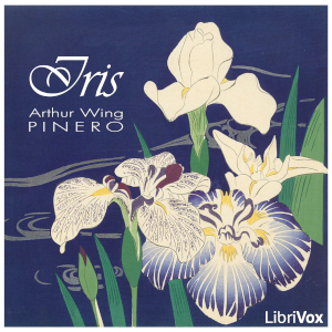 Iris - Arthur Wing Pinero - Free Audio Books Online Audiobooks in English