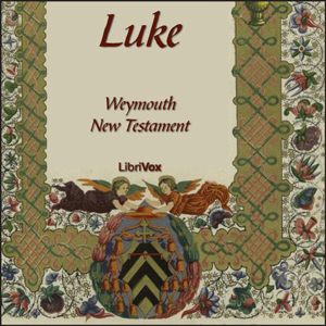 Bible (WNT) NT 03: Luke - Weymouth New Testament - Free Audio Books Online Audiobooks in English